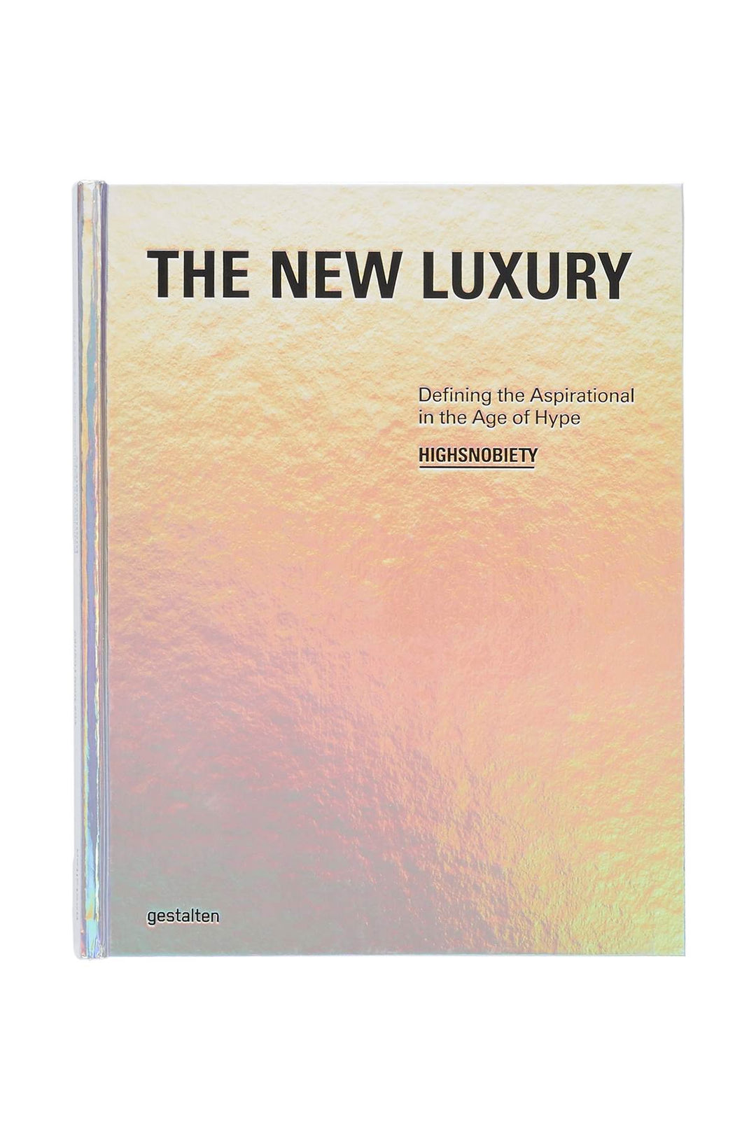 The New Luxury   Highsnobiety: Defining The Aspirational In The Age Of Hype - New Mags - CLT